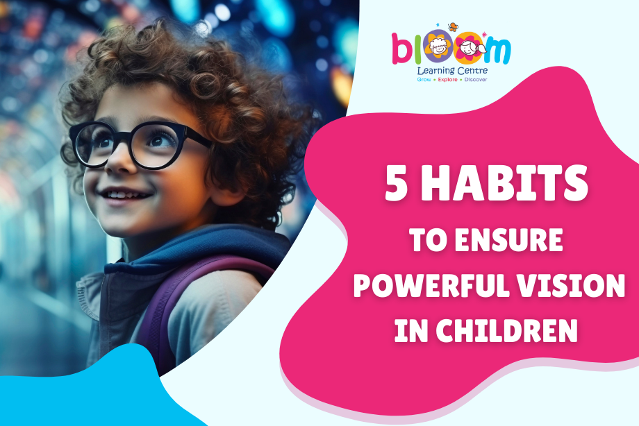 5 Habits to Ensure Powerful Vision in Children 5 Habits to Ensure Powerful Vision in Children