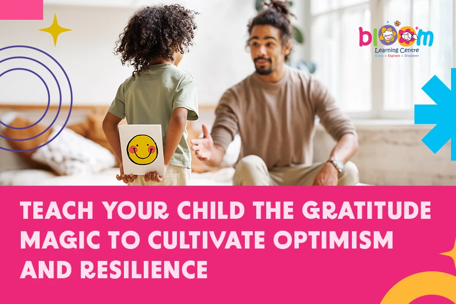 Teach Your Child the Gratitude Magic to Cultivate Optimism and Resilience
